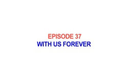 37 - Jesus Christ - With Us Forever