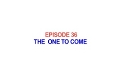 36 - Jesus Christ - The One to Come