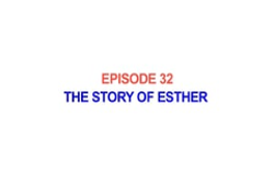 32 - The Story of Esther