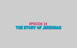 24 - The Story of Jeremiah