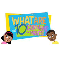 Lesson 07 - What are the 10 Commandments?