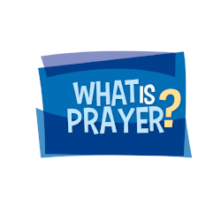 Lesson 09 - What is Prayer?