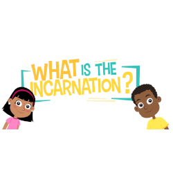 Lesson 13 - What is the Incarnation?