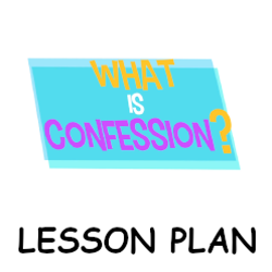 What is Confession? - Lesson Plan