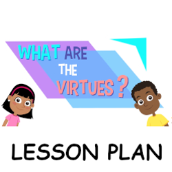 What are the Virtues? - Lesson Plan