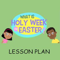 What is Holy Week and Easter? - Lesson Plan