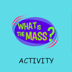 What is the Mass? - Activity