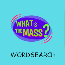 What is the Mass? - Wordsearch