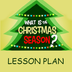 Adventure Catechism Lesson 39 - What is the Christmas Season? - Lesson Plan