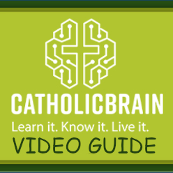Video Guide - CatholicBrain.com