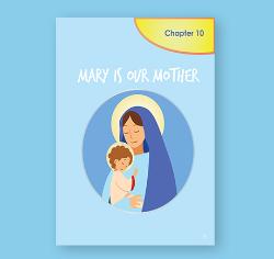 First Communion - Chapter 10 -  Mary is Our Mother