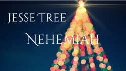 Jesse Tree 21 - Nehemiah