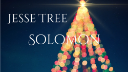 Jesse Tree 16 - Solomon
