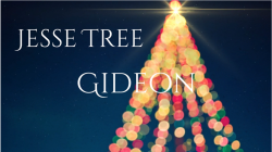 Jesse Tree 11 - Gideon