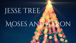 Jesse Tree 10 - Moses and Aaron