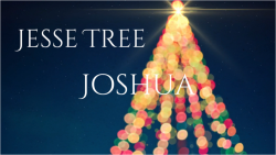 Jesse Tree 10 - Joshua