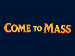 Come to Mass