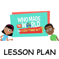 Lesson 01 - Who Made the World?