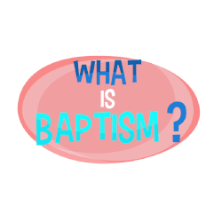 Lesson 17 - What is Baptism