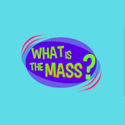 Lesson 31 - What is the Mass?