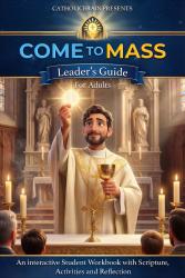 Come to Mass Adult Leaders Guide